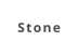 Stone